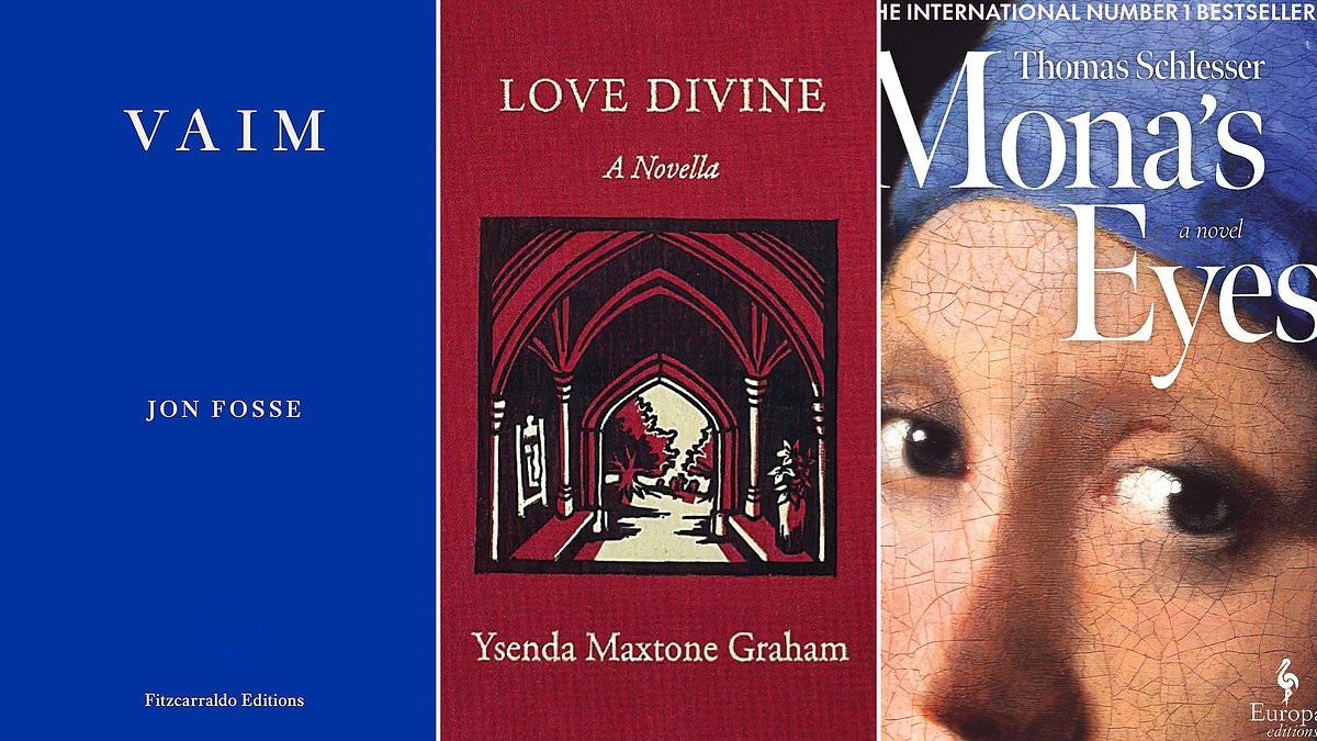 Shockingly good literary fiction: MONA'S EYES by Thomas Schlesser, LOVE DIVINE by Ysenda Maxtone Graham, VAIM by Jon Fosse