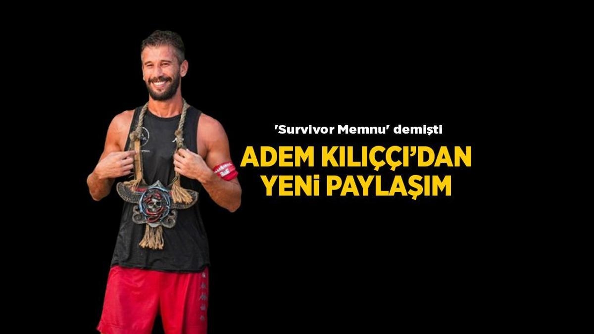 Haberler: Survivor 2025 şampiyonu Adem Kılıççı'dan yeni Instagram paylaşımı