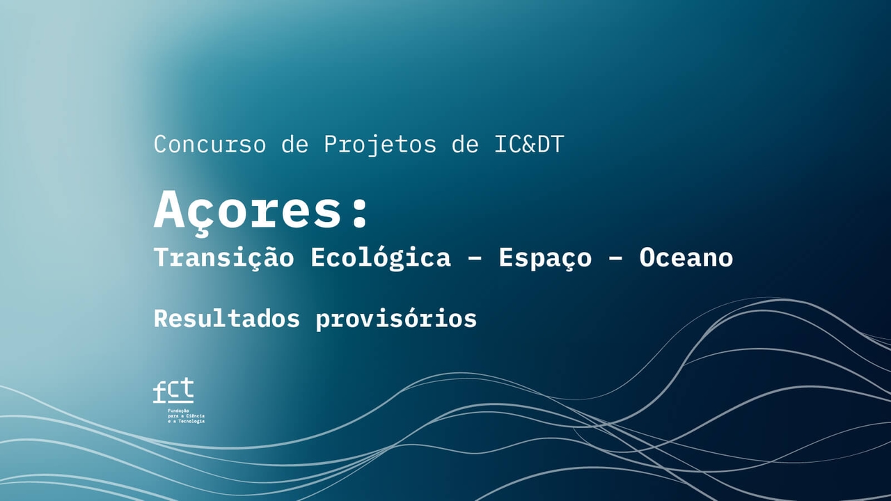 Resultados provisionales del Concurso de Proyectos IC&DT de las Azores – Transición Ecológica – Espacio – Océano